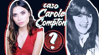 TODO sobre el MISTERIOSO caso de CAROLE COMPTON  Paulettee [upl. by Airyt945]