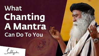 What Chanting A Mantra Can Do to You – Sadhguru [upl. by Mayap]