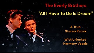 The Everly Brothers quotAll I Have To Do Is Dreamquot Harmony Vocals Unlocked amp Separated Remix [upl. by Jareen485]