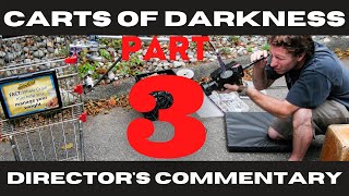 Carts of Darkness Directors Commentary Part 3 With Guest Big Al How To Make A Documentary [upl. by Flossi]