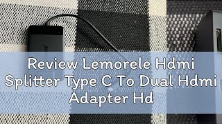 Review Lemorele Hdmi Splitter Type C To Dual Hdmi Adapter Hdmi Extender Dual Monitor Docking Statio [upl. by Nnayecats]