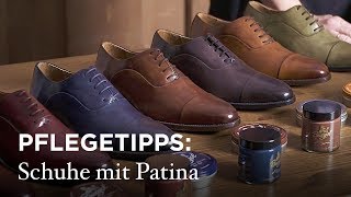 Pflegetipps Schuhe mit Patina richtig pflegen [upl. by Elva722]