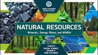 Exploring Natural Resources Minerals Energy Plants amp Wildlife  Class 8 CBSE Annai Academy [upl. by Margherita]