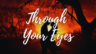 Through Your Eyes  English songs with lyrics  English song lyrics [upl. by Silverstein122]