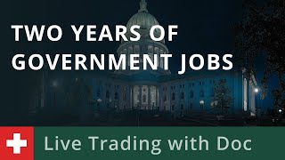 Live Trading with Doc 0111 Two Years of Government Jobs [upl. by Ube132]