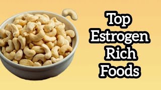 Top Estrogen Rich Foods Estrogen Foods [upl. by Grishilda]