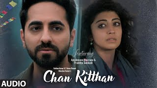 Chan Kitthan Full Audio Song  Ayushmann  Pranitha  Bhushan Kumar  Rochak  Kumaar [upl. by Glenna]