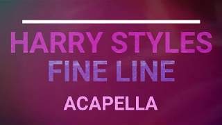 Harry Styles  Fine Line Acapella [upl. by Baiel]