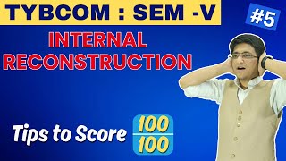 Internal Reconstruction  TYBCOM  Semester 5  Important Questions  Lecture 1  Hemal Sir [upl. by Nessy810]