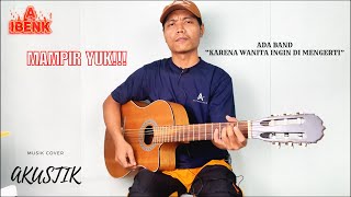 ADA BAND  KARENA WANITA INGIN DI MENGERTI  A IBENK  COVER AKUSTIK [upl. by Veleda]