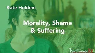 Morality Shame amp Suffering Kate Holden Pt 2 [upl. by Leasia]