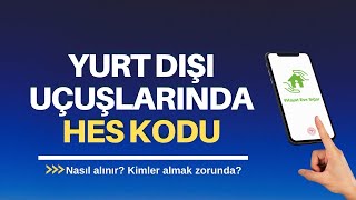 Yurt dışı uçuşlarda HES kodu  Kimler için zorunlu [upl. by Asela74]