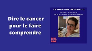 Clémentine Vergnaud 31 ans Le cancer en face le dire pour le faire comprendre [upl. by Dwaine352]