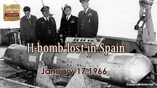 H bomb lost in Spain January 17 1966 This Day in History [upl. by Ennairam]