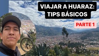 TIPS BÁSICOS para no PASARLA MAL en HUARAZ transporte mal de altura comida  alojamiento [upl. by Borreri]