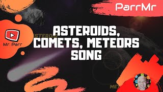 Asteroids Comets Meteors Song [upl. by Anawot]