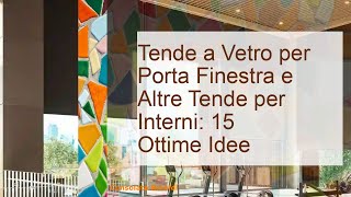 Tende a Vetro per Porta Finestra e Altre Tende per Interni 15 Ottime Idee [upl. by Oeflein]