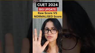 🔥🔥CUET 2024 UPDATE  Sabke marks badhenge RAW SCORE vs NORMALISED SCORE [upl. by Erminna]