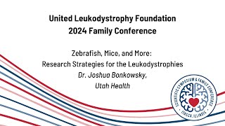 ULF 2024 Family Conference Zebrafish Mice and More Research Strategies for Leukodystrophies [upl. by Kevin208]