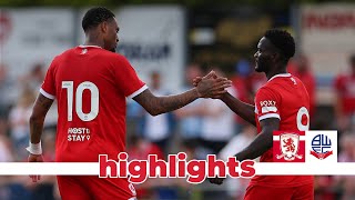 PreSeason  Highlights  Boro 3 Bolton Wanderers 0 [upl. by Stanwood]