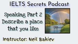 IELTS Speaking Part 2Cue Card Topic Describe a Place That You Like [upl. by Aivato668]