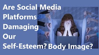 Are social media platforms damaging our selfesteem and body image [upl. by Zara855]