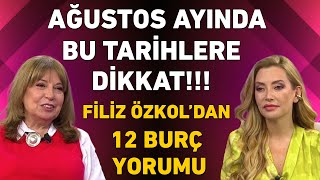 Ağustos ayında bu tarihlere dikkat Filiz Özkoldan 12 burç yorumu [upl. by Ardnoyek]