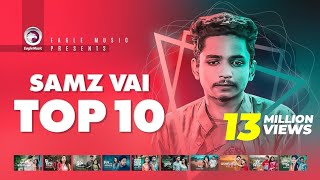 Samz Vai  Top 10  Ghum Valobashi Ki Maya Lagaili Tore Vule Jawar Lagi  Samz Vai New Song 2019 [upl. by Llehsem705]