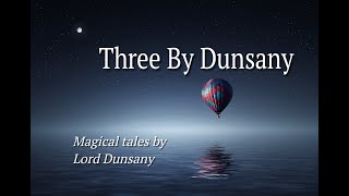 Three by Dunsany  Lord Dunsany [upl. by Aiouqes]