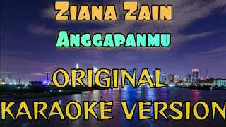 Ziana Zain  Anggapanmu Karaoke [upl. by Lorelle556]