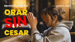 ORAR sin cesar 🙏  DEVOCIONAL DIARIO [upl. by Ludovika]