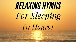 11 Hours of Relaxing Hymns For Sleeping Hymn Compilation [upl. by Yeca]