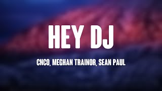 Hey DJ  CNCO Meghan Trainor Sean Paul Lyrics [upl. by Ahsietal]