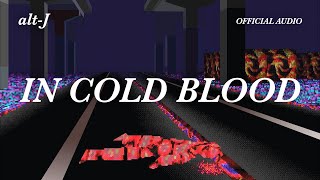 altJ  In Cold Blood Official Audio [upl. by Sufur]