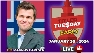 🔴 Magnus Carlsen  Titled Tuesday Early  January 30 2024  chesscom [upl. by Sivram683]