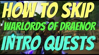 How to SKIP Warlords of Draenor Intro Questline [upl. by Soisinoid]