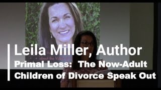 Leila Miller Author of Primal Loss The Now Adult Children of Divorce Speak Out [upl. by Luoar]