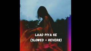 laad piya ke slowed  lofi viralvideo [upl. by Mart]