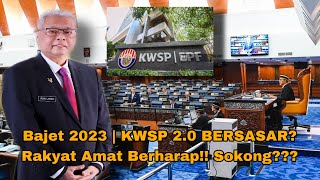 Bajet 2023  KWSP 20 BERSASAR Rakyat Amat Berharap Sokong [upl. by Haidebez34]