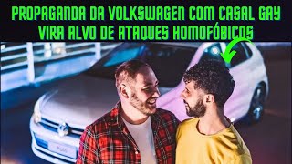 PROPAGANDA DA VOLKSWAGEN COM CASAL GAY VIRA ALVO DE ATAQUES HOMOFÃ“BICOS O VEÃCULO USADO FOI UM POLO [upl. by Elfstan]