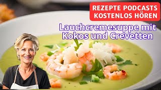 Lauchcremesuppe mit Kokos und Crevetten  Rezepte Podcasts kostenlos hören [upl. by Nort]