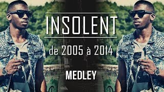 Insolent  de 2005 à 2014 medley [upl. by Trueblood258]