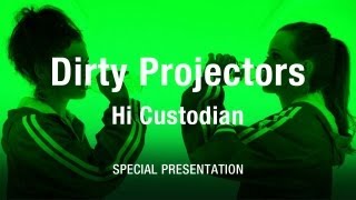 Dirty Projectors  quotHi Custodianquot [upl. by Enitsirhc482]