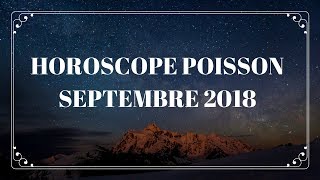 HOROSCOPE POISSON SEPTEMBRE 2018 [upl. by Jd]