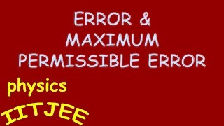 Error amp Maximum permissible error IITJEENEET [upl. by Akenihs]