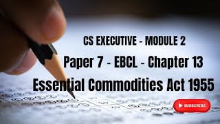 CS EXECUTIVE  MODULE 2  EBCL  PAPER 7  CHAPTER 13  ESSENTIAL COMMODITIES ACT 1955 [upl. by Naziaf]