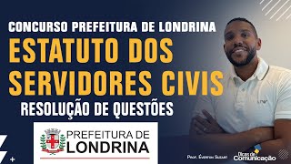 Concurso Prefeitura de Londrina ESTATUTO DOS SERVIDORES QUESTÃ•ES COMENTADAS [upl. by Amuwkuhc]