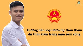 Bài 5 Hướng Dẫn Soạn Đơn Dự Thầu Tham Dự Thầu Trên Trang Mua Sắm Công [upl. by Ploss]