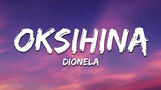 Dionela  Oksihina Lyrics [upl. by Aisatsana]