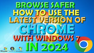 Get The Latest Version of Chrome working on Windows 7 in 2024 it even works on XP amp Vista [upl. by Anaher]